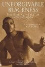 Unforgivable Blackness: The Rise and Fall of Jack Johnson