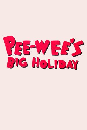 Pee-wee’s Big Holiday