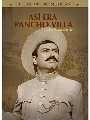 Así Era Pancho Villa